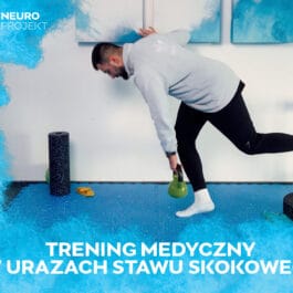 TRENING MEDYCZNY W URAZACH STAWU SKOKOWEGO